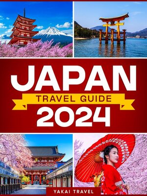 cover image of Japan Travel Guide 2024--A Comprehensive Journey Through Culinary Delights, Scenic Routes, and Cultural Treasures for All Explorers